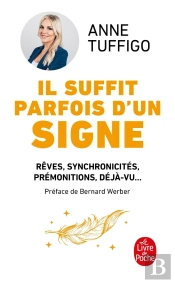 Il Suffit Parfois D'Un Signe : Rêves, Synchronicités, Prémonitions, Déjà-Vu...