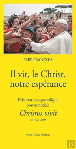 Bertrand.pt - Il Vit, Le Christ, Notre Espérance ; Exhortation Apostolique Post-Synodale ; Christus Vivit ; 25 Mars 2019