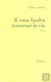 Il Vous Faudra Traverser La Vie