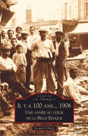 Il Y A 100 Ans... 1906 ; Une Année Au Coeur De La Belle Époque