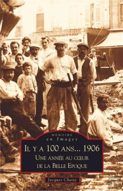 Bertrand.pt - Il Y A 100 Ans... 1906 ; Une Année Au Coeur De La Belle Époque
