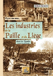 Il Y A 100 Ans... : Il Y A 100 Ans... Les Industries De La Paille Et Du Liège Dans Les Landes ; À Travers La Carte Postale