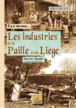 Bertrand.pt - Il Y A 100 Ans... : Il Y A 100 Ans... Les Industries De La Paille Et Du Liège Dans Les Landes ; À Travers La Carte Postale