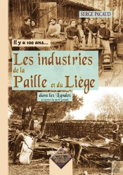 Il Y A 100 Ans...; Les Industries De La Paille Et Du Liège Dans Les Landes À Travers La Carte Postale