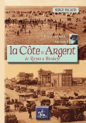Il Y A 100 Ans... Naissait La Côte D'Argent De Royan À Hendaye