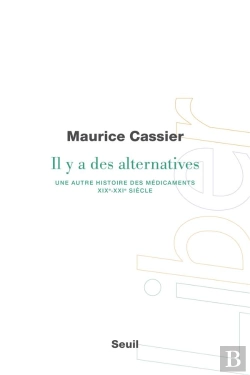 Bertrand.pt - Il Y A Des Alternatives : Une Autre Histoire Des Médicaments, Xixe:Xxie Siècle