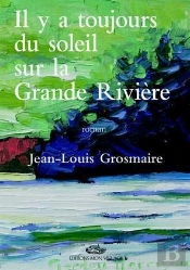 Il Y A Toujours Du Soleil Sur La Grande Rivière