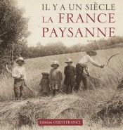 Il Y A Un Siècle... La France Paysanne
