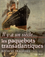 Il Y A Un Siecle Les Paquebots Transatlantiques