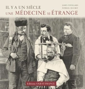 Il Y A Un Siècle ; Une Médecine Si Étrange