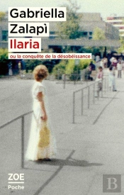 Ilaria Ou La Conquête De La Désobéissance