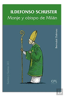 Bertrand.pt - Ildefonso Schuster, Monje Y Obispo De Milán