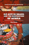 Ile Aiye In Brazil And The Reinvention Of Africa