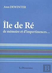 Ile De Ré ; De Mémoire Et D'Impertinences...