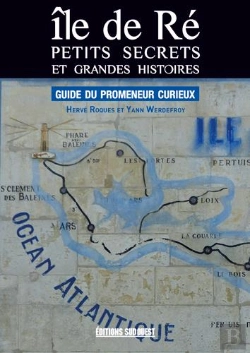 Bertrand.pt - Île De Ré, Petits Secrets Et Grandes Histoires ; Guide Du Promeneur Curieux
