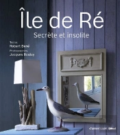 Ile De Ré ; Secrète Et Insolite