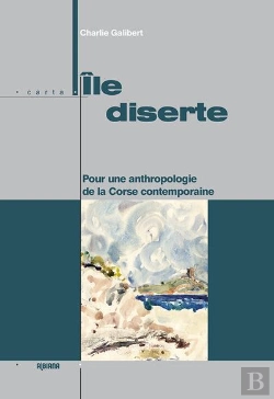 Bertrand.pt - Ile Diserte - Pour Une Anthropologie De La Corse Contemporaine