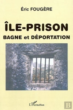 Bertrand.pt - Ile-Prison : Bagne Et Déportation