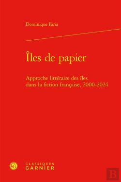 Bertrand.pt - Îles De Papier : Approche Littéraire Des Îles Dans La Fiction Française, 2000-2024