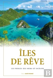 Îles De Rêve : Les Perles Des Mers Et Océans