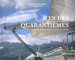 Bertrand.pt - Îles Des Quarantièmes ; Visions De Navigateurs Au Long Cours