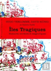 Îles Tragiques ; Histoires Terribles Et Magnifiques