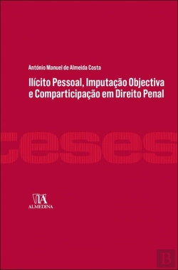 Bertrand.pt - Ilícito Pessoal, Imputação Objectiva e Comparticipação em Direito Penal