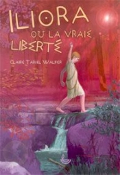 Iliora Ou La Vraie Liberté
