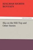 Ilka On The Hill-Top And Other Stories