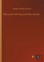 Ilka On The Hill-Top And Other Stories