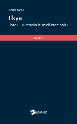 Bertrand.pt - Ilkya T.1 ; Demain Le Soleil Était Noir