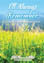 I'Ll Always Remember...A Cherished Moments Keepsake Journal