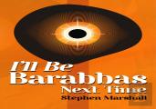 I'Ll Be Barabbas Next Time
