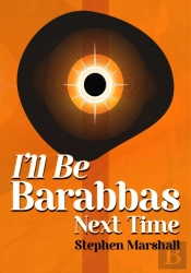I'Ll Be Barabbas Next Time