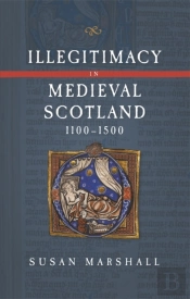 Illegitimacy In Medieval Scotland, 1100-1500