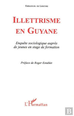 Bertrand.pt - Illetrisme En Guyane ; Enquete Sociologique Aupres De Jeunes En Stage De Formation