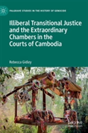 Illiberal Transitional Justice And The Extraordinary Chambers In The Courts Of Cambodia