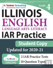 Illinois Assessment Of Readiness (Iar) Online Assessments And Grade 4 English Language Arts Literacy (Ela) Practice Workbook, Student Copy
