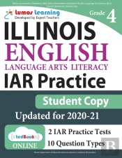 Illinois Assessment Of Readiness (Iar) Online Assessments And Grade 4 English Language Arts Literacy (Ela) Practice Workbook, Student Copy