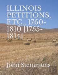 Illinois Petitions, Etc., 1760-1810 (1755-1814)