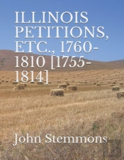Illinois Petitions, Etc., 1760-1810 (1755-1814)