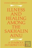 Illness And Healing Among The Sakhalin Ainu
