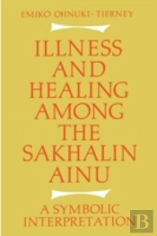 Illness And Healing Among The Sakhalin Ainu