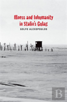 Illness And Inhumanity In Stalin'S Gulag