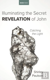 Illuminating The Secret Revelation Of John