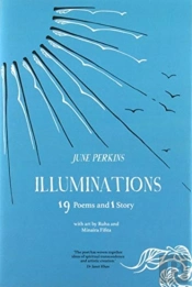 Illuminations:  19 Poems And 1 Story