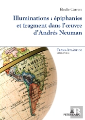 Illuminations : Épiphanies Et Fragment Dans L½Uvre Dandrés Neuman