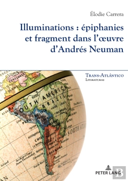 Bertrand.pt - Illuminations : Épiphanies Et Fragment Dans L½Uvre Dandrés Neuman