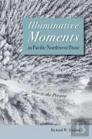Illuminative Moments In Pacific Northwest Prose