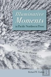 Illuminative Moments In Pacific Northwest Prose